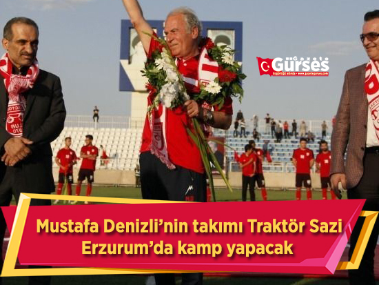 Mustafa Denizli’nin takimi Traktör Sazi, Erzurum’da kamp yapacak