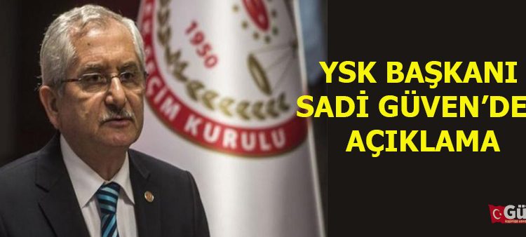 YSK Baskani Güven: ’13 seçim müdürü baska illere görevlendirilmistir’