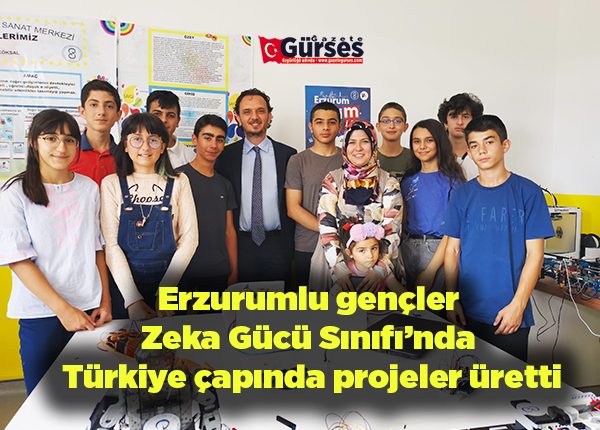 Erzurumlu gençler Zeka Gücü Sinifi’nda Türkiye çapinda projeler üretti