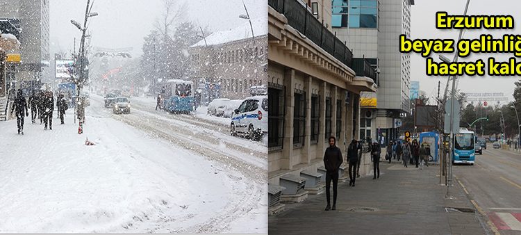 Erzurum beyaz gelinligine hasret kaldi