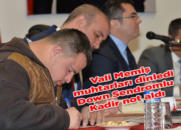 Vali Memis muhtarlari dinledi, Down Sendromlu Kadir not aldi