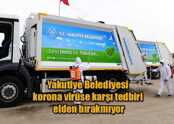 Yakutiye Belediyesi korona virüse karsi tedbiri elden birakmiyor