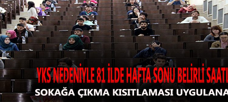 Içisleri Bakanligi YKS için sokaga çikma kisitlamasini içeren genelgeyi tüm illere gönderdi