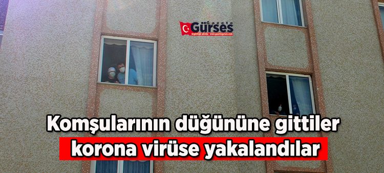 Komsularinin dügününe gittiler korona virüse yakalandilar