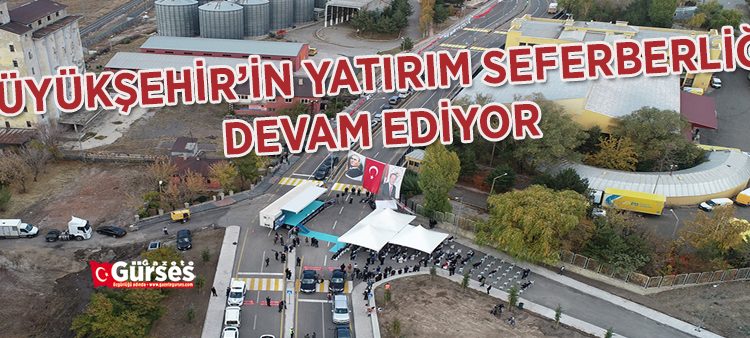 BÜYÜKSEHIR’IN YATIRIM SEFERBERLIGI DEVAM EDIYOR