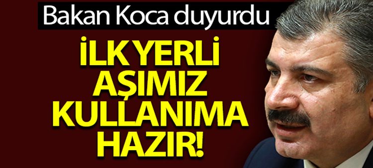 Bakan Koca: ‘Ilk yerli asimiz kullanima hazir’