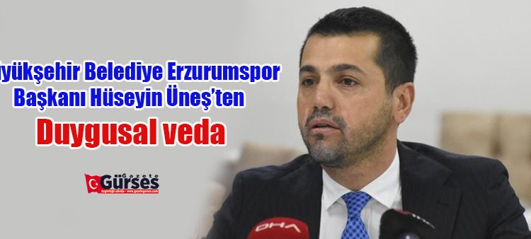 Büyüksehir Belediye Erzurumspor Baskani Hüseyin Ünes’ten duygusal veda