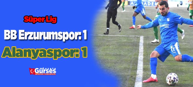 Süper Lig: BB Erzurumspor: 1 – Alanyaspor: 1