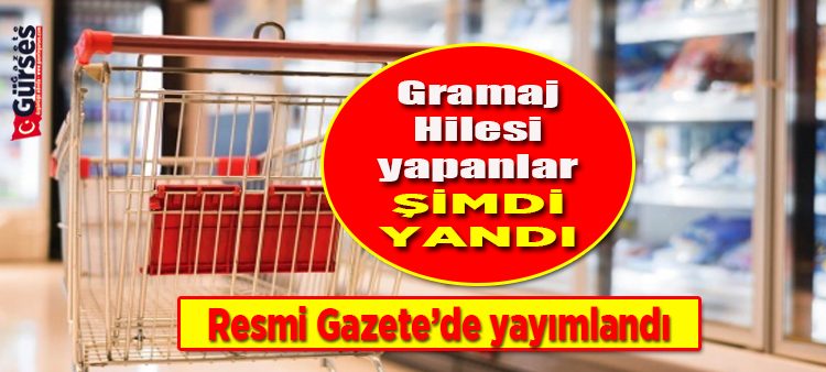 Gramaj hilesi ‘aldatici ticari uygulamalar’ kapsamina alindi