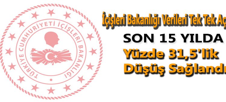 Bakanlik: ‘Kasten öldürme olaylarinda son 15 yilda yüzde 31,5’lik düsüs saglandi’
