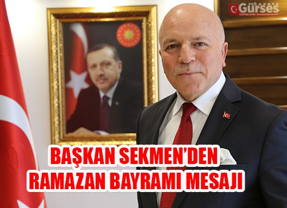 BASKAN SEKMEN’DEN RAMAZAN BAYRAMI MESAJI