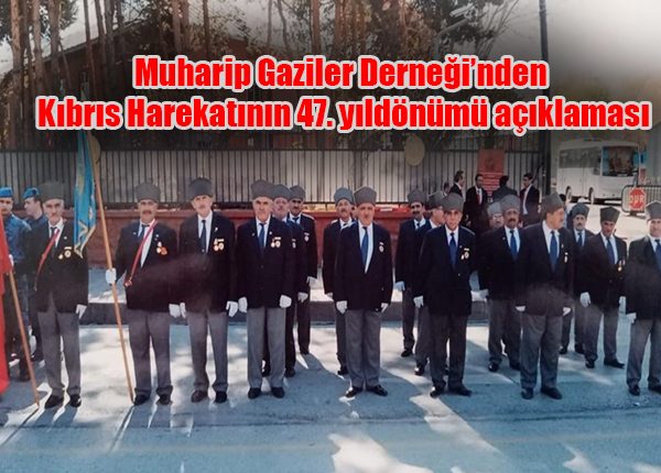 Muharip Gaziler Dernegi’nden Kibris Harekatinin 47. yildönümü açiklamasi