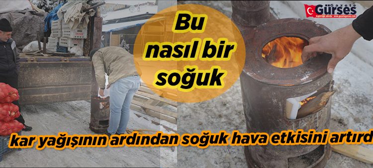 Dogu Anadolu buz kesti, pazarcilar soguktan korunmak için soba kurdu